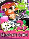Splatoon 2: Secret Tips, Tricks and Guide Splatoon 2: Secret Tips, Tricks and Guide