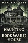 The Haunting of Rookward House by Darcy Coates