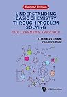Understanding Basic Chemistry Through Problem Solving: The Learner's Approach (Revised Edition) Understanding Basic Chemistry Through Problem Solving: The Learner's Approach (Revised Edition)