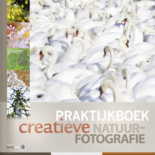 Praktijkboek Creatieve Natuurfotografie (Hardcover)