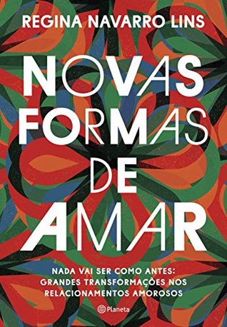 Novas Formas de Amar: Nada Vai Ser Como Antes: Grandes Transformações nos Relacionamentos Amorosos (Unknown Binding)