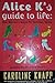 Alice K's Guide to Life