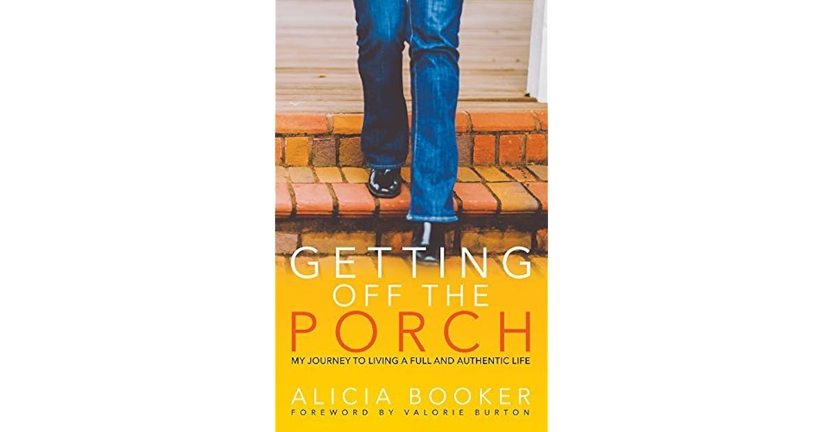 Getting Off the Porch My Journey to Living a Full and Authentic Life