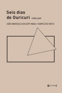 Seis Dias de Ouricuri - Visto por João Marcelo Ehlert Maia e Simplício Neto