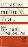 eu & tu & el & ea:  sau dialogul generalizat