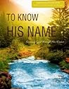 To Know His Name:...
