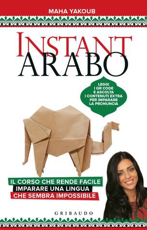 Instant arabo. Il corso di lingua che rende facile imparare una lingua che sembra impossibile (Paperback)