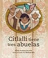 Citlalli tiene tres abuelas by Silvia Susana Jácome Citlalli tiene tres abuelas by Silvia Susana Jácome