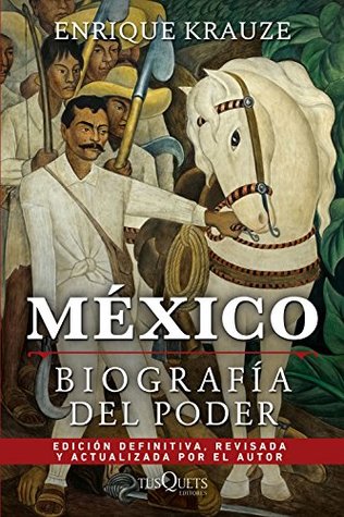 México: Biografía del poder (Spanish Edition)