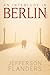 An Interlude in Berlin by Jefferson Flanders