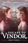 Escape to Vindor (World of Vindor #1) Escape to Vindor (World of Vindor #1)