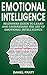 Emotional Intelligence: Beginner's Guide to Learn and Understand the Art of Emotional Intelligence