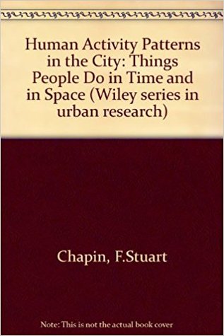 Human Activity Patterns in the City: Things People Do in Time and in Space (Hardcover)