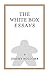 The White Box Essays