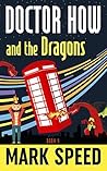Doctor How and the Dragons: Book 4 Doctor How and the Dragons: Book 4