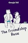 The Friendship Ruse by Georgia Tell