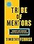 TRIBE OF MENTORS by Timothy Ferriss