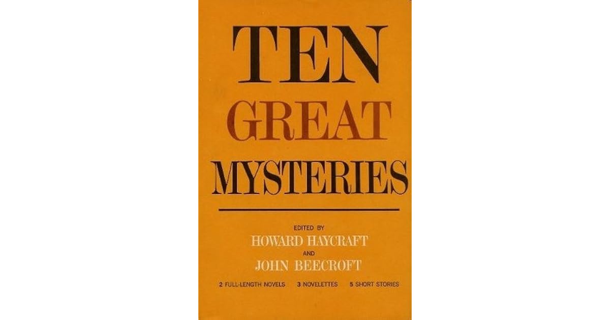 Ten Great Mysteries by Howard Haycraft