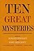 Ten Great Mysteries
