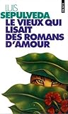 Le Vieux qui lisait des romans d'amour by Luis Sepúlveda