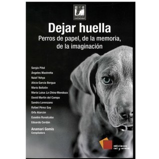 Dejar huella. Perros de papel, de la memoria, de la imaginación