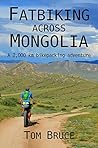 Fatbiking across Mongolia: A 2000 kilometre bikepacking adventure (Cycling Adventures around the World Book 3)