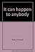 It can happen to anybody by Russell Bixler