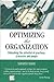 Optimizing the Organization: Unleashing the potential of practices processes and people.