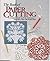 The Book of Paper Cutting: A Complete Guide to All the Techniques With More Than 100 Project Ideas