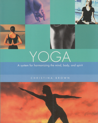 Yoga: A System for Harmonizing the Mind, Body and Spirit