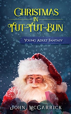 Christmas in Tut Tut Bun: Children's Fantasy (The Wizard of Tut Tut Bun Book 3)