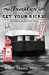 Trailer, Get Your Kicks! by Karen Musser Nortman