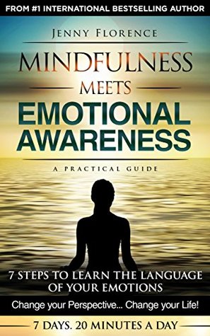 Mindfulness Meets Emotional Awareness 7 steps to learn the language of your emotions