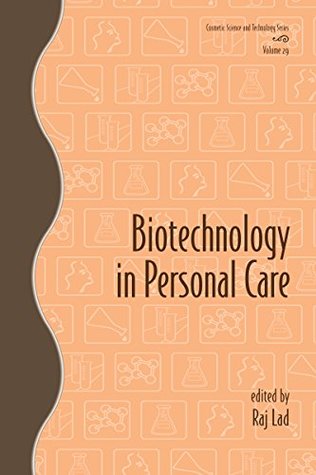 Biotechnology in Personal Care (Cosmetic Science and Technology Book 29)