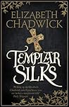 Templar Silks by Elizabeth Chadwick Templar Silks by Elizabeth Chadwick