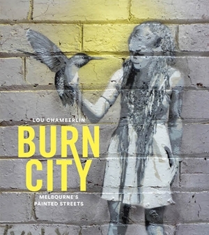 Burn City: Melbourne’s Painted Streets