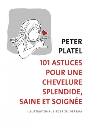 101 ASTUCES POUR UNE CHEVELURE SPLENDIDE, SAINE ET SOIGNEE