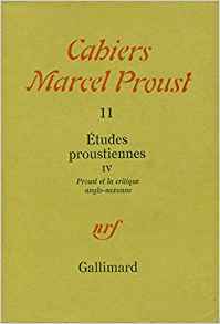 Cahiers Marcel Proust 11. Etudes Prussiennes IV. Proust et la critique anglo-saxonne (Unknown Binding)
