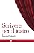 Scrivere per il teatro (Le bussole Vol. 507) (Italian Edition)