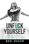 Unfuck Yourself: ...