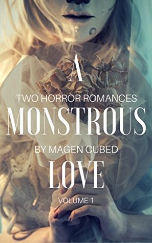 A Monstrous Love, Volume 1: Two Horror Romances (Kindle Edition)