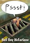 Pssst! by Neil McFarlane