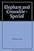 Elephant and Crocodile - Special