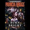 Burn Bright by Patricia Briggs