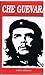 Che Guevara  storia, il mito, la leggenda by Luigi Avolio