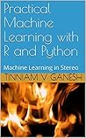 Practical Machine Learning with R and Python: Machine Learning in Stereo