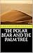The Polar Bear and the Palm...