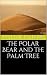 The Polar Bear and the Palm Tree: A delightful story of friendship and entertaining adventures from Saudi Arabia to Norway.