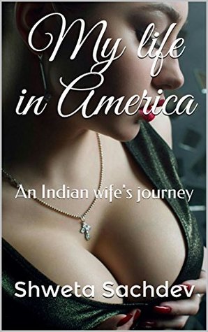 My life in America: An Indian wife's journey (Kindle Edition)
