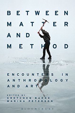 Between Matter and Method: Encounters in Anthropology and Art (Kindle Edition)